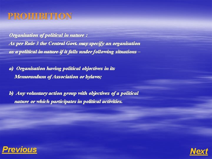 PROHIBITION Organisation of political in nature : As per Rule 3 the Central Govt.