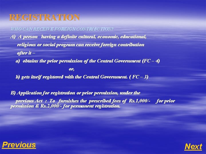 REGISTRATION WHO CAN RECEIVE FOREIGN CONTRIBUTION? A) A person having a definite cultural, economic,