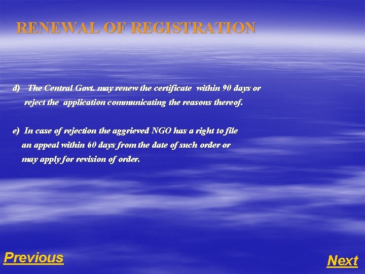 RENEWAL OF REGISTRATION d) The Central Govt. may renew the certificate within 90 days