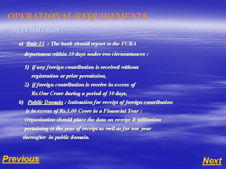 OPERATIONAL REQUIREMENTS D) INTIMATION : a) Rule 15 : The bank should report to