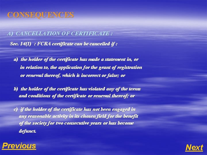 CONSEQUENCES A) CANCELLATION OF CERTIFICATE : Sec. 14(1) : FCRA certificate can be cancelled