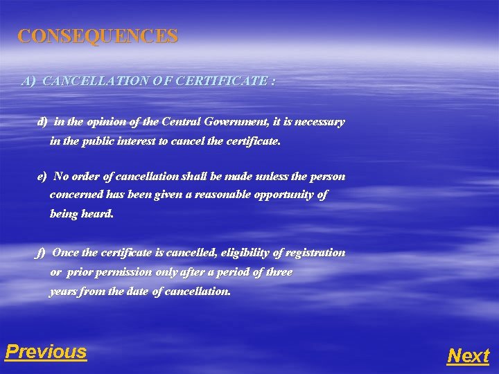 CONSEQUENCES A) CANCELLATION OF CERTIFICATE : d) in the opinion of the Central Government,