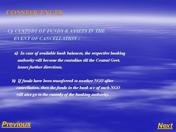 CONSEQUENCES C) CUSTODY OF FUNDS & ASSETS IN THE EVENT OF CANCELLATION : a)