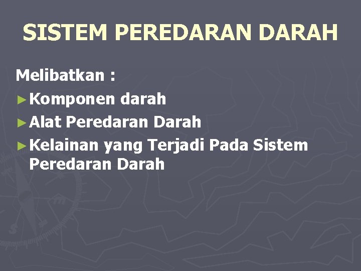 SISTEM PEREDARAN DARAH Melibatkan : ► Komponen darah ► Alat Peredaran Darah ► Kelainan