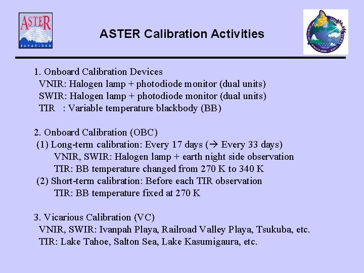 ASTER Calibration Activities　 1. Onboard Calibration Devices VNIR: Halogen lamp + photodiode monitor (dual