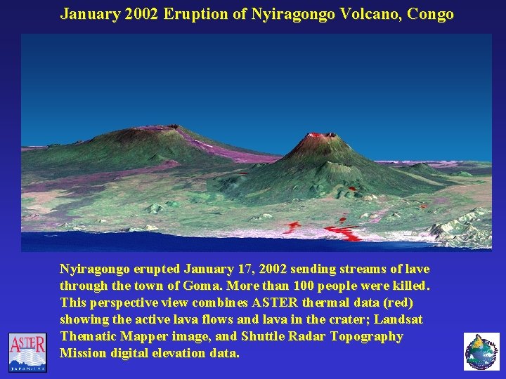 January 2002 Eruption of Nyiragongo Volcano, Congo Nyiragongo erupted January 17, 2002 sending streams