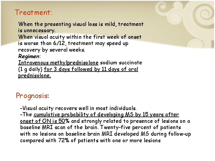 Treatment: When the presenting visual loss is mild, treatment is unnecessary. When visual acuity