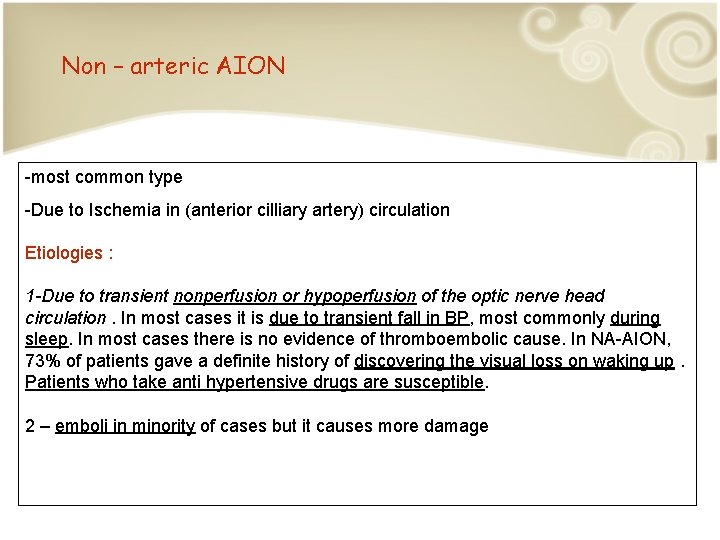 Non – arteric AION -most common type -Due to Ischemia in (anterior cilliary artery)