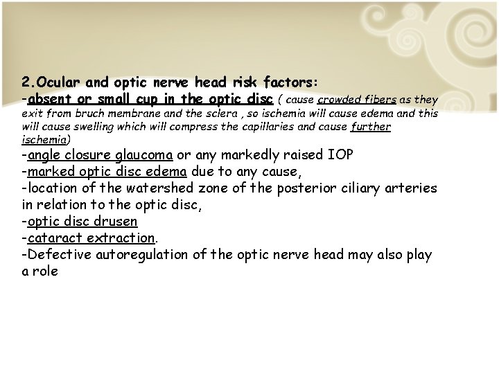 2. Ocular and optic nerve head risk factors: -absent or small cup in the