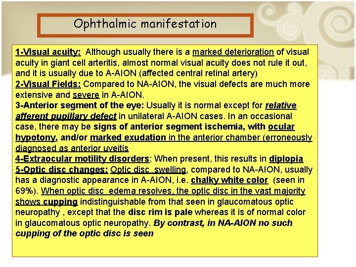 Ophthalmic manifestation 1 -Visual acuity: Although usually there is a marked deterioration of visual