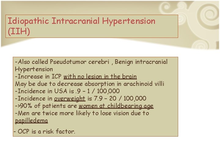 Idiopathic Intracranial Hypertension (IIH) -Also called Pseudotumor cerebri , Benign intracranial Hypertension -Increase in