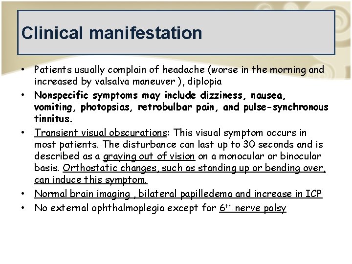 Clinical manifestation • Patients usually complain of headache (worse in the morning and increased