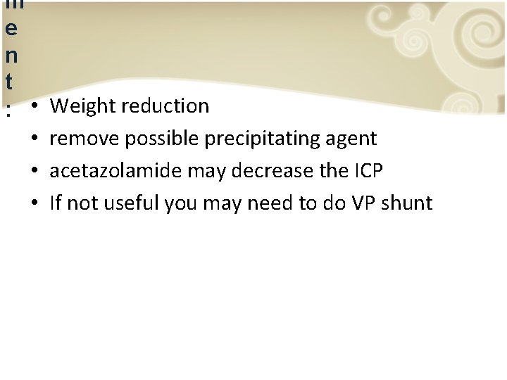 m e n t : • • Weight reduction remove possible precipitating agent acetazolamide