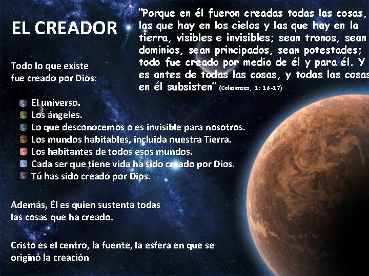 EL CREADOR Todo lo que existe fue creado por Dios: “Porque en él fueron