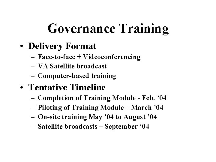 Governance Training • Delivery Format – Face-to-face + Videoconferencing – VA Satellite broadcast –