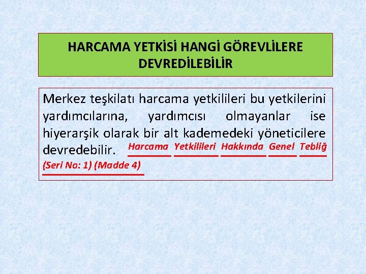 HARCAMA YETKİSİ HANGİ GÖREVLİLERE DEVREDİLEBİLİR Merkez teşkilatı harcama yetkilileri bu yetkilerini yardımcılarına, yardımcısı olmayanlar