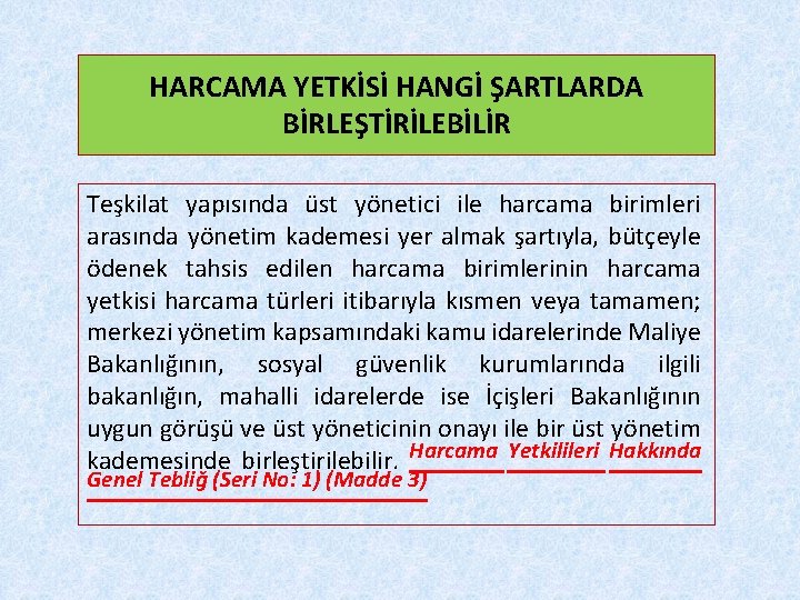 HARCAMA YETKİSİ HANGİ ŞARTLARDA BİRLEŞTİRİLEBİLİR Teşkilat yapısında üst yönetici ile harcama birimleri arasında yönetim