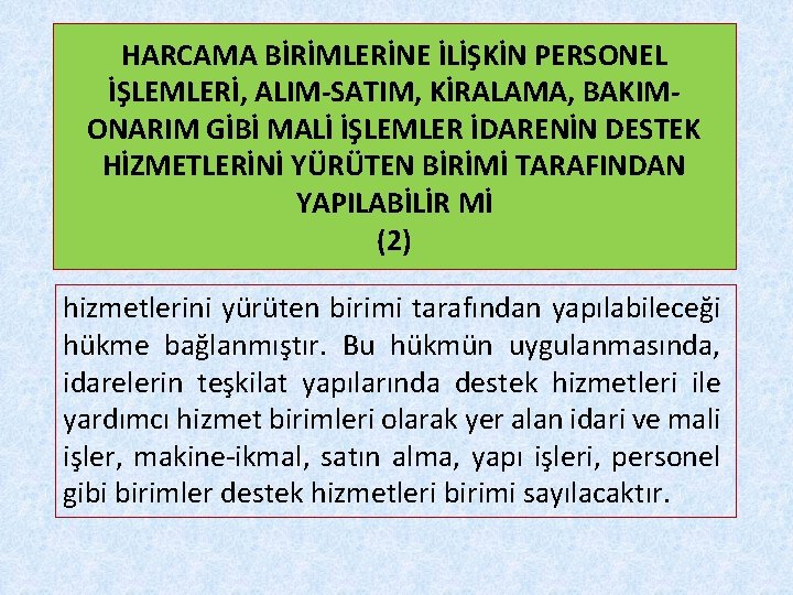 HARCAMA BİRİMLERİNE İLİŞKİN PERSONEL İŞLEMLERİ, ALIM-SATIM, KİRALAMA, BAKIMONARIM GİBİ MALİ İŞLEMLER İDARENİN DESTEK HİZMETLERİNİ