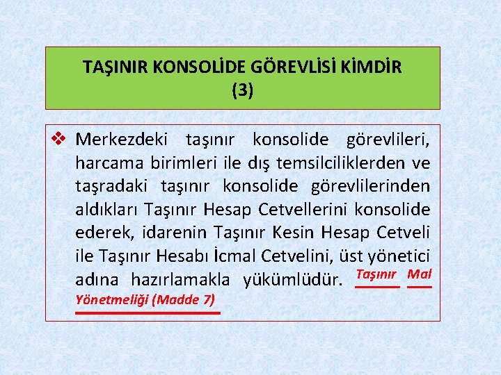 TAŞINIR KONSOLİDE GÖREVLİSİ KİMDİR (3) v Merkezdeki taşınır konsolide görevlileri, harcama birimleri ile dış