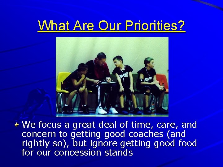 What Are Our Priorities? We focus a great deal of time, care, and concern