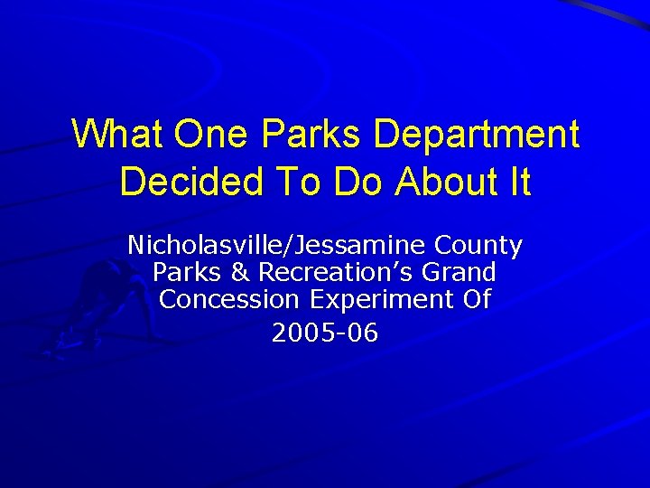 What One Parks Department Decided To Do About It Nicholasville/Jessamine County Parks & Recreation’s