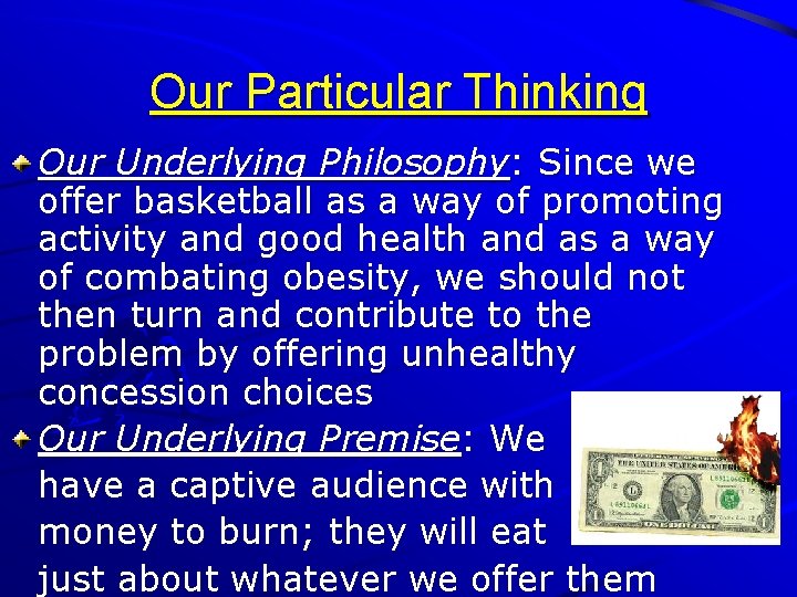 Our Particular Thinking Our Underlying Philosophy: Since we offer basketball as a way of