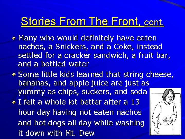 Stories From The Front, cont. Many who would definitely have eaten nachos, a Snickers,