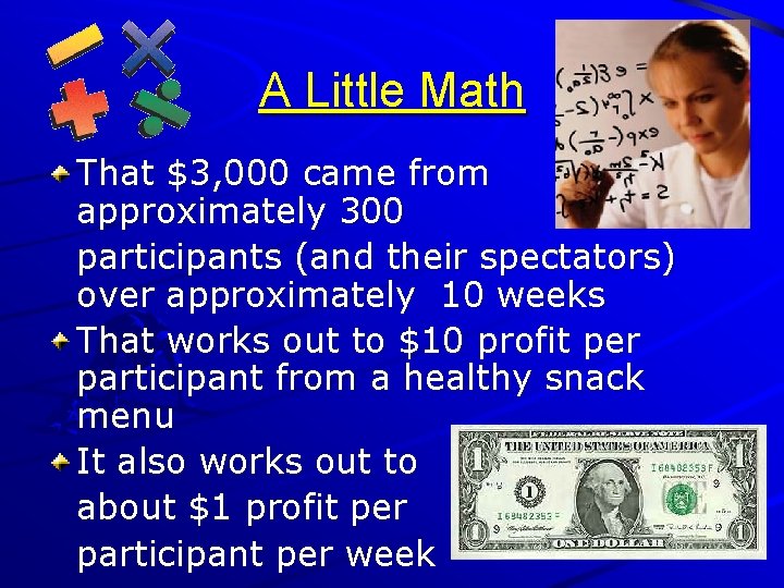 A Little Math That $3, 000 came from approximately 300 participants (and their spectators)