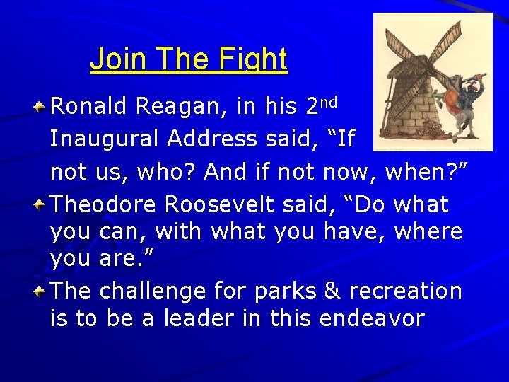 Join The Fight Ronald Reagan, in his 2 nd Inaugural Address said, “If not