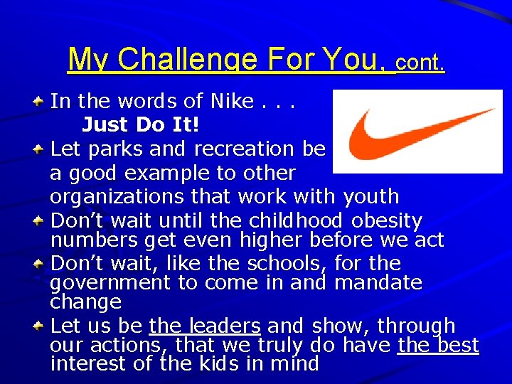 My Challenge For You, cont. In the words of Nike. . . Just Do