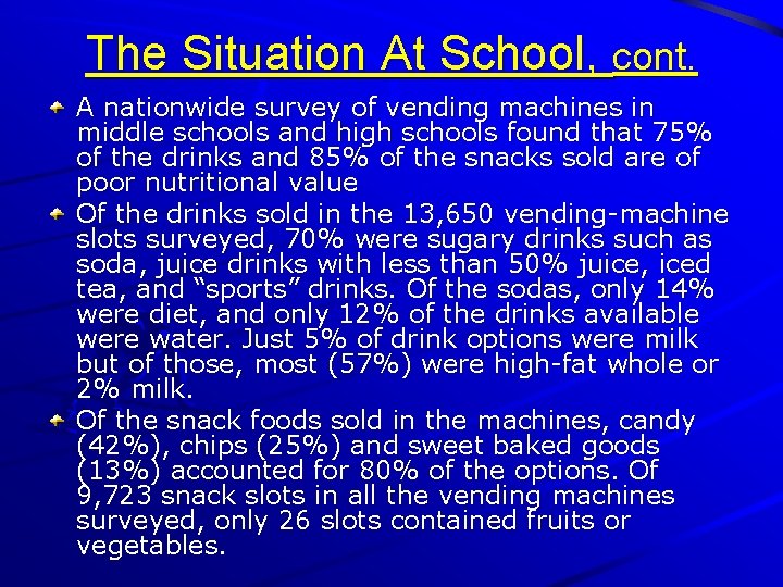 The Situation At School, cont. A nationwide survey of vending machines in middle schools