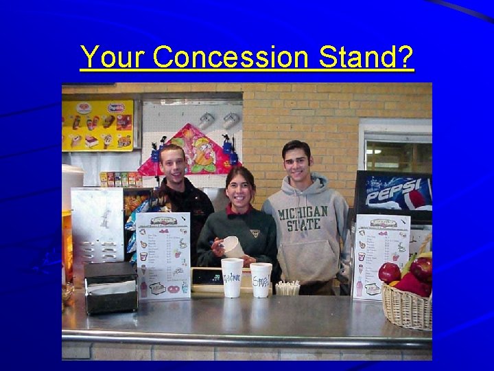 Your Concession Stand? 