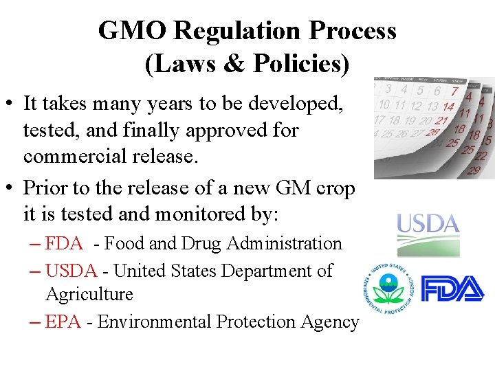 GMO Regulation Process (Laws & Policies) • It takes many years to be developed,