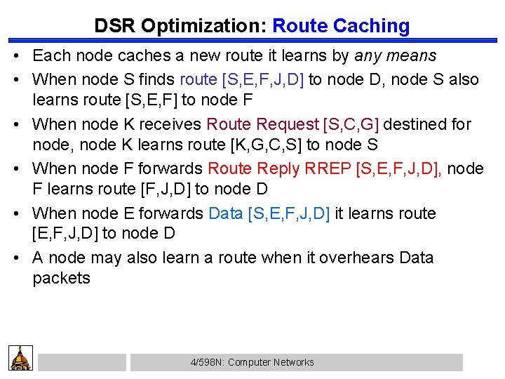 DSR Optimization: Route Caching • Each node caches a new route it learns by