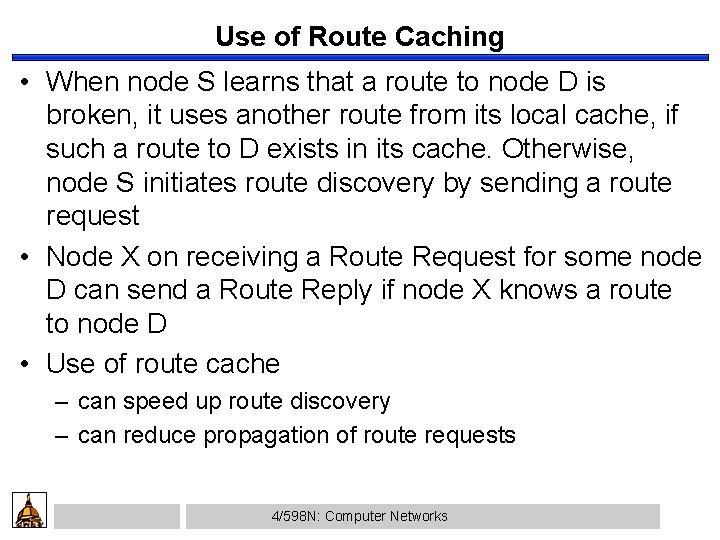 Use of Route Caching • When node S learns that a route to node