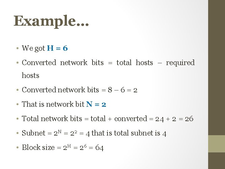 Example… • We got H = 6 • Converted network bits = total hosts Example… • We got H = 6 • Converted network bits = total hosts