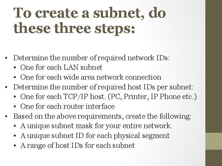 To create a subnet, do these three steps: • Determine the number of required To create a subnet, do these three steps: • Determine the number of required