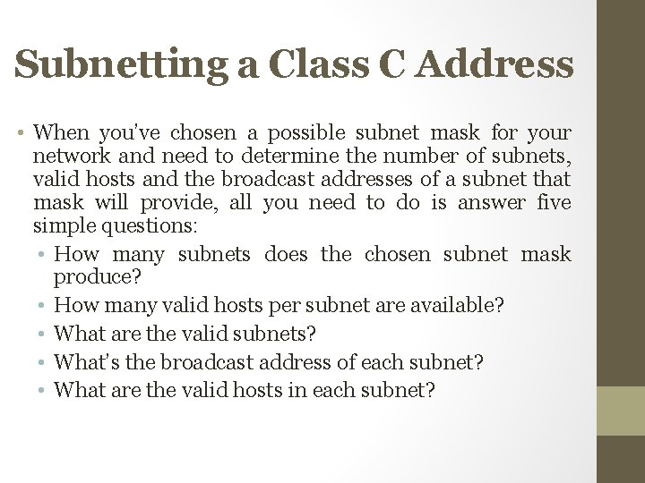 Subnetting a Class C Address • When you’ve chosen a possible subnet mask for Subnetting a Class C Address • When you’ve chosen a possible subnet mask for