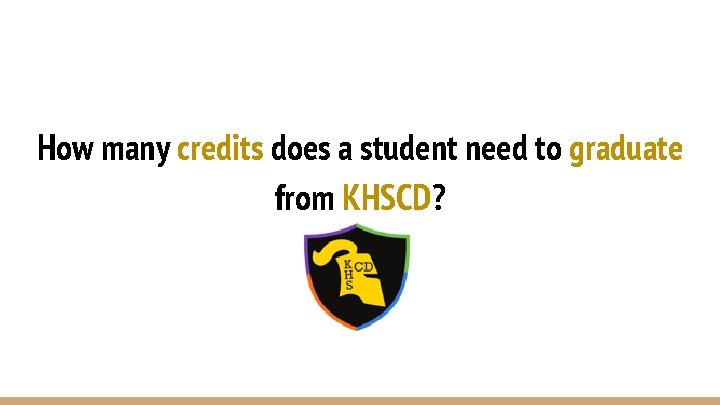 How many credits does a student need to graduate from KHSCD? 