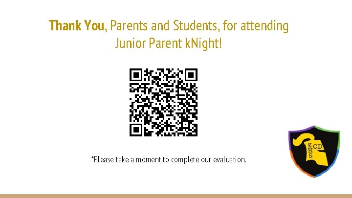 Thank You, Parents and Students, for attending Junior Parent k. Night! *Please take a