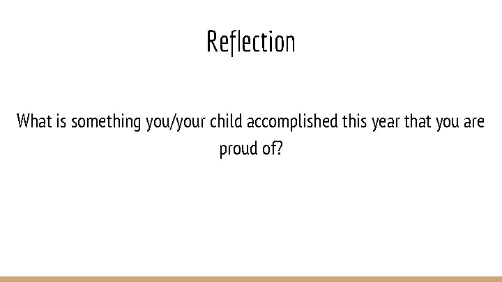 Reflection What is something you/your child accomplished this year that you are proud of?