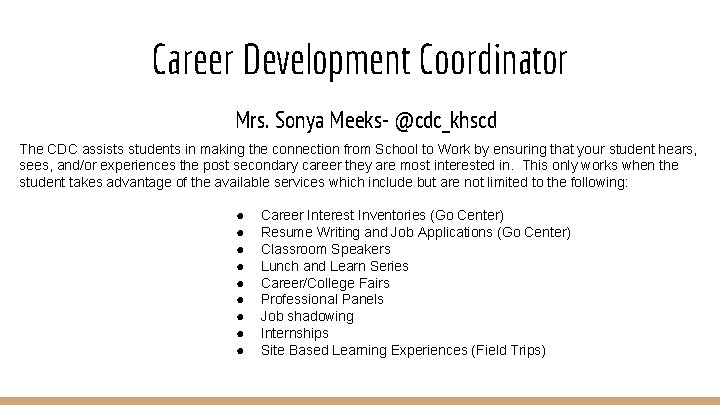 Career Development Coordinator Mrs. Sonya Meeks- @cdc_khscd The CDC assists students in making the