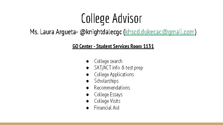 College Advisor Ms. Laura Argueta- @knightdalecgc (khscd. dukecac@gmail. com) GO Center - Student Services