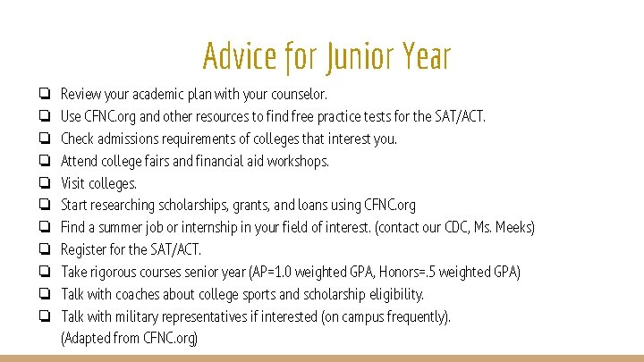 Advice for Junior Year ❏ ❏ ❏ Review your academic plan with your counselor.