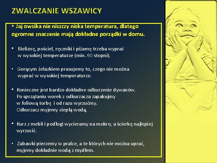  ZWALCZANIE WSZAWICY • Jaj owsika nie niszczy niska temperatura, dlatego ogromne znaczenie mają