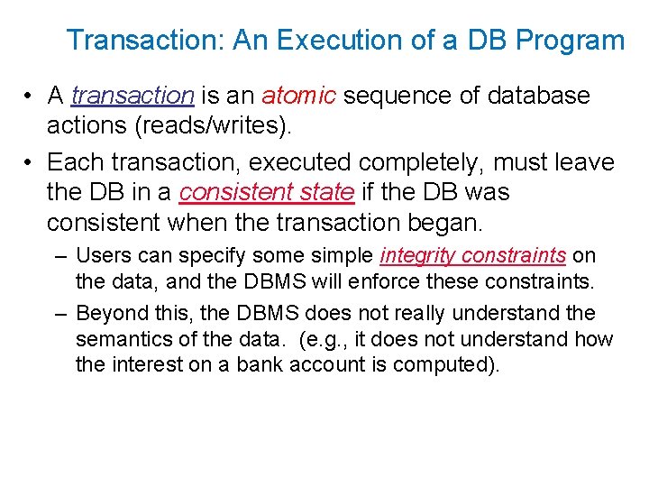 Transaction: An Execution of a DB Program • A transaction is an atomic sequence