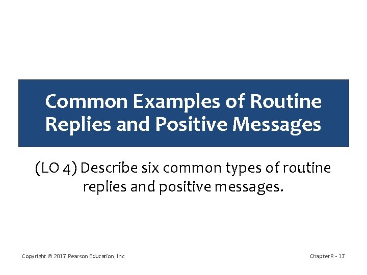 Common Examples of Routine Replies and Positive Messages (LO 4) Describe six common types