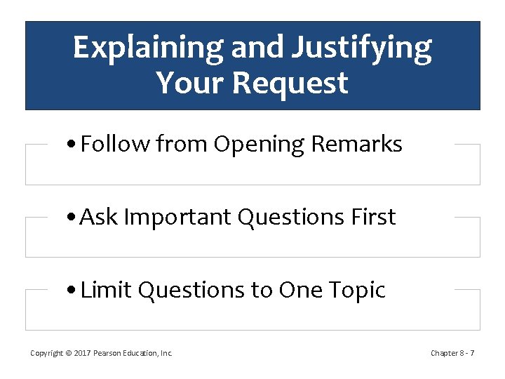 Explaining and Justifying Your Request • Follow from Opening Remarks • Ask Important Questions Explaining and Justifying Your Request • Follow from Opening Remarks • Ask Important Questions