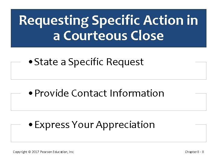 Requesting Specific Action in a Courteous Close • State a Specific Request • Provide Requesting Specific Action in a Courteous Close • State a Specific Request • Provide