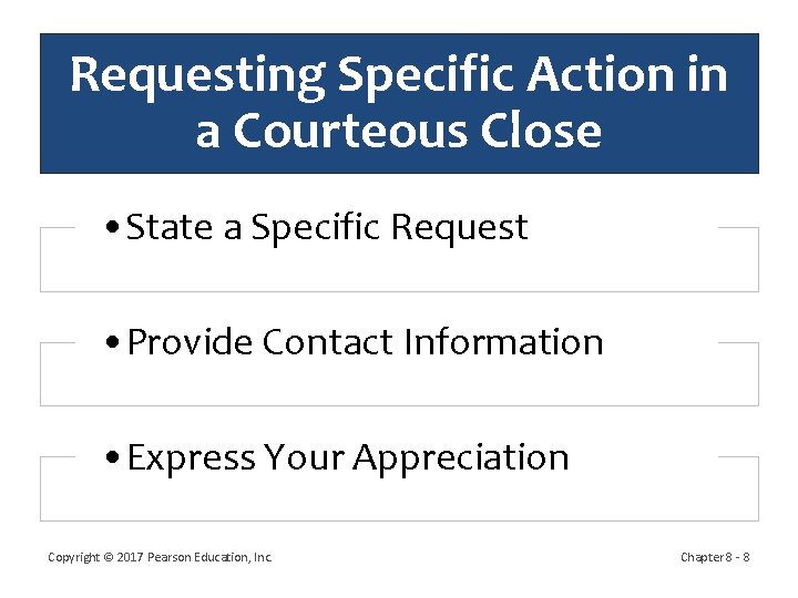 Requesting Specific Action in a Courteous Close • State a Specific Request • Provide